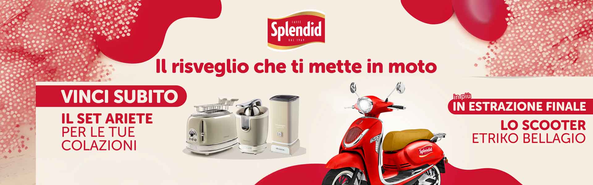 Vinci con Splendid: Set Colazione Ariete e scooter elettrico ti aspettano!